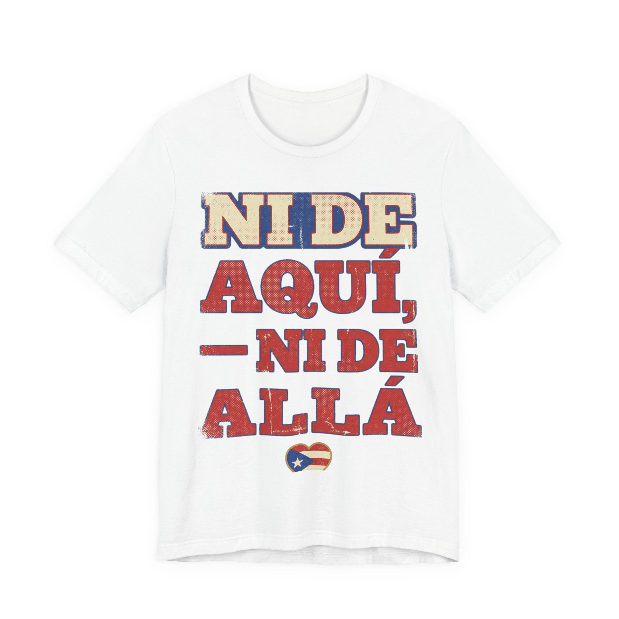 Camiseta Boricua · Ni de aquí, ni de allá